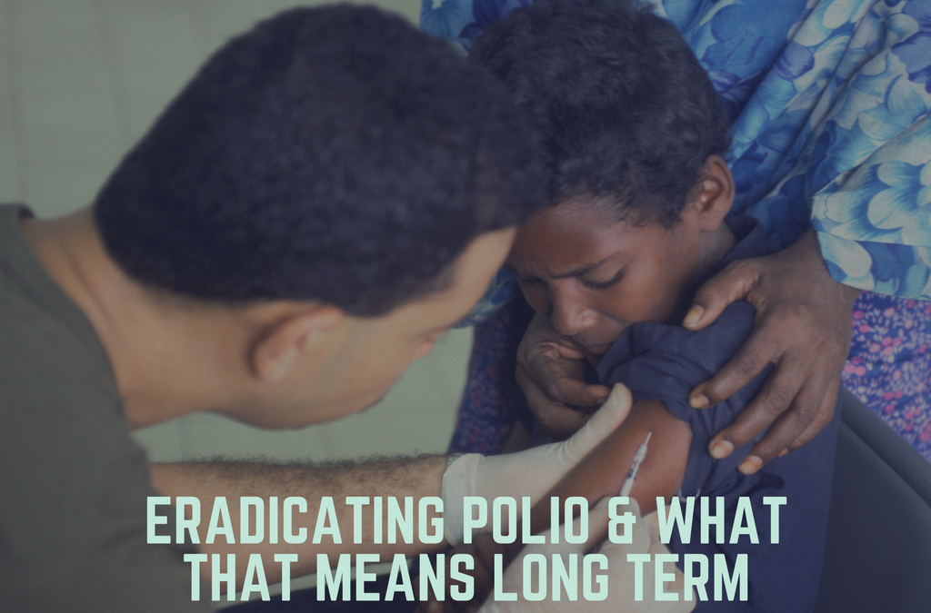 Eradicating Polio & What That Means Long Term